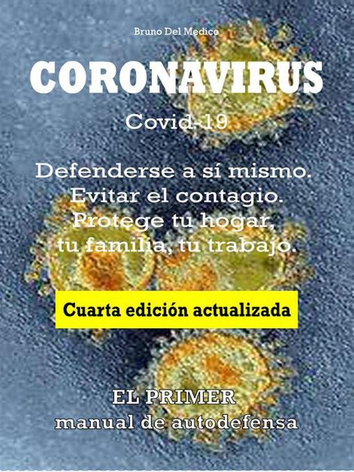 Title details for Coronavirus Covid-19. Defenderse a sí mismo. Evitar el contagio. Protege tu hogar, tu familia, tu trabajo. Cuarta edición actualizada. by Bruno Del Medico - Available